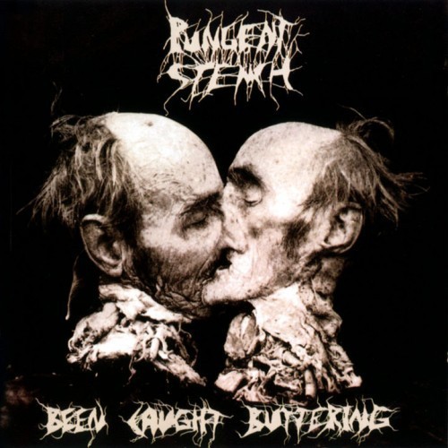 PUNGENT STENCH - Been Caught Buttering [RERELEASE DIGI]