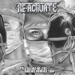 RE-ACTIVATE - Prevailing Of The Unkind Domination · CD
