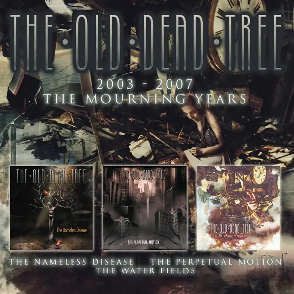 THE OLD DEAD TREE - 2003-2007 - THE MOURNING YEARS · 3CD BOXSET