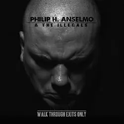 PHILIP H. ANSELMO & THE ILLEGALS - Walk Through Exits Only · DIGIPAK CD