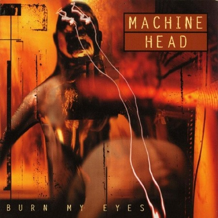 MACHINE HEAD - Burn My Eyes · CD MACHINE HEAD - Burn My Eyes · CD (Thrash Metal CDs)
