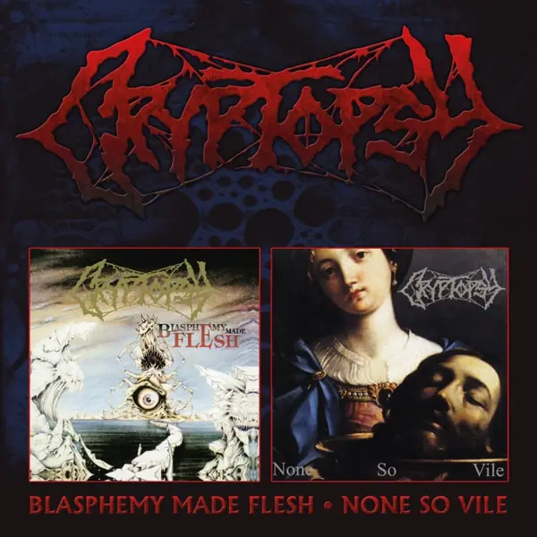 CRYPTOPSY · Blasphemy Made Flesh / None So Vile | 2CD CRYPTOPSY · Blasphemy Made Flesh / None So Vile | 2CD (Death Metal CDs)