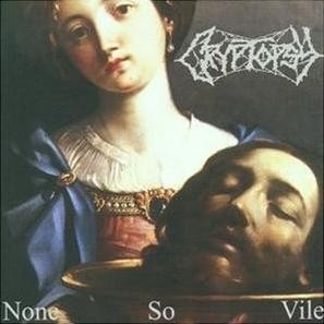 CRYPTOPSY - None So Vile [CD]