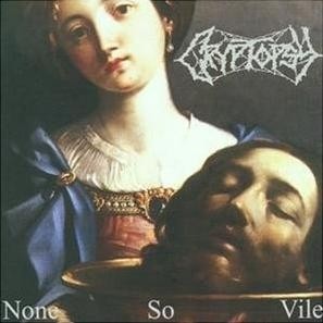 CRYPTOPSY - None So Vile · CD ( CDs)
