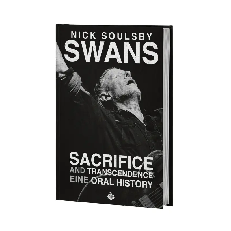 NICK SOULSBY - Swans: Sacrifice And Transcendence - Eine Oral History (German Edition) · BOOK (Post Rock Books)