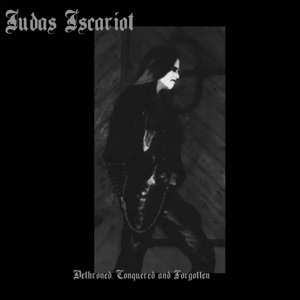 JUDAS ISCARIOT · Dethroned, Conquered And Forgotten | MCD JUDAS ISCARIOT · Dethroned, Conquered And Forgotten | MCD (Black Metal CDs)