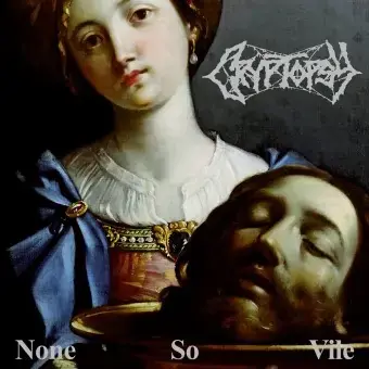 CRYPTOPSY - None So Vile · CD