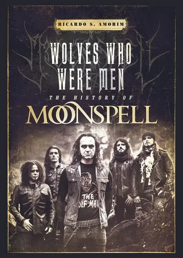 MOONSPELL - Wolves Who Were Men, The History Of Moonspell · BOOK MOONSPELL - Wolves Who Were Men, The History Of Moonspell · BOOK (Gothic Metal/Heavy Metal Books)