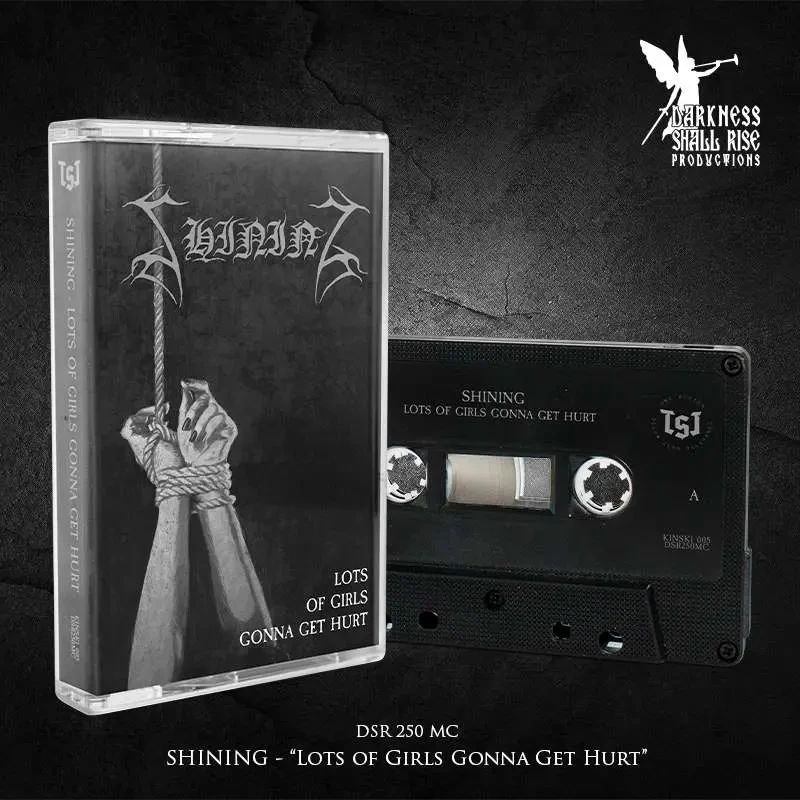 SHINING · Lots Of Girls Gonna Get Hurt (Re-Release) | BLACK TAPE (Black Metal Tapes)